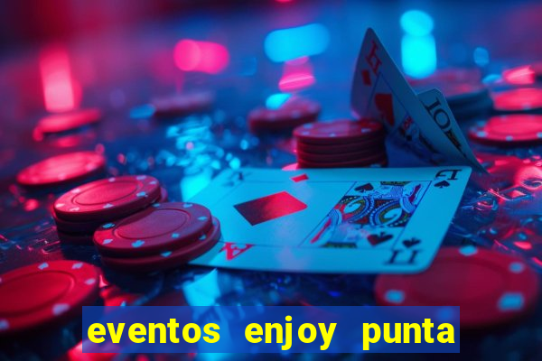 eventos enjoy punta del este